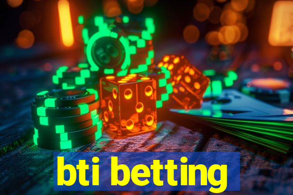 bti betting